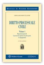 Manuale di diritto processuale civile. Vol. 1: Disposizioni generali. I processi di cognizione di primo grado. Le impugnazioni