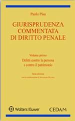 Giurisprudenza commentata di diritto penale. Vol. 1: Delitti contro la persona e contro il patrimonio