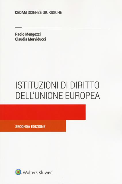 Istituzioni di diritto dell'Unione Europea - Paolo Mengozzi,Morviducci Claudia - copertina