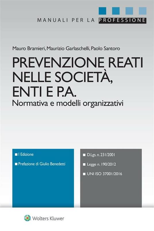 Prevenzione reati nelle società, enti e P.A. - Mauro Bramieri,Maurizio Garlaschelli,Paolo Santoro - ebook