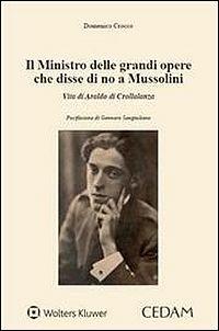 Ministro delle grandi opere che disse di no a Mussolini. Vita di Araldo di Crollalanza - Domenico Crocco - copertina