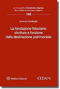 La fondazione fiduciaria: struttura e funzione della destinazione patrimoniale - Lorenzo Cavalaglio - copertina