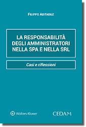 La responsabilità degli amministratori nella Spa e nella Srl. Casi e riflessioni - Filippo Abitabile - copertina
