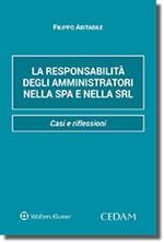 La responsabilità degli amministratori nella Spa e nella Srl. Casi e riflessioni