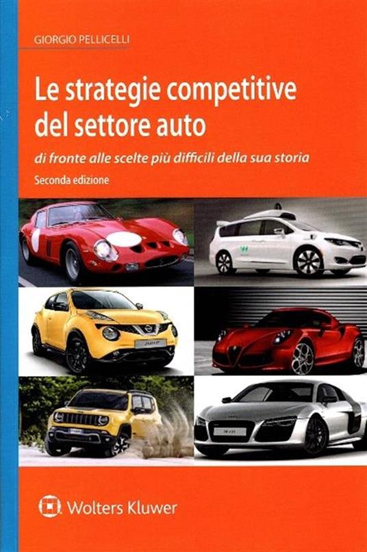 Le strategie competitive del settore auto di fronte alle scelte più difficili della sua storia - Giorgio Pellicelli - copertina