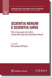 Scientia rerum e scientia iiuris. Fatti, linguaggio, discipline nel pensiero giurisprudenziale romano - copertina