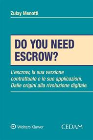 Do you need escrow? L'escrow, la sua versione contrattuale e le sue applicazioni. Dalle origini alla rivoluzione digitale
