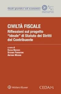 Civiltà fiscale. Riflessioni sul progetto «ideale» di Statuto dei diritti del contribuente - copertina