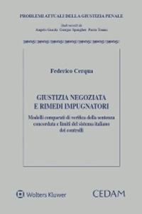 Giustizia negoziata e rimedi impugnatori. Modelli comparati di verifica della sentenza concordata e limiti del sistema italiano dei controlli - Federico Cerqua - copertina