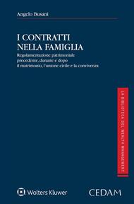 I contratti nella famiglia. Regolamentazione patrimoniale precedente, durante e dopo il matrimonio, l'unione civile e la convivenza