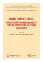 Digital forensic evidence. Towards common european standards in antifraud administrative and criminal investigation