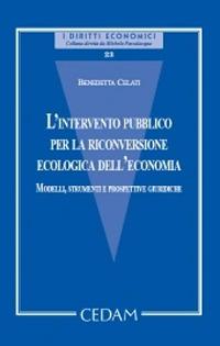 L'intervento pubblico per la riconversione ecologica dell'economia - Benedetta Celati - copertina