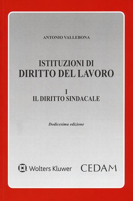 Istituzioni di diritto del lavoro. Vol. 1: Il diritto sindacale. - Antonio Vallebona - copertina