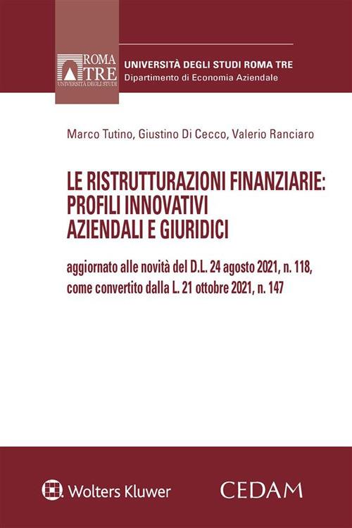 Le ristrutturazioni finanziarie: profili innovativi aziendali e giuridici - DI CECCO, RANCIARO TUTINO - ebook