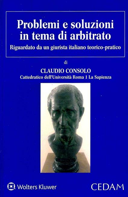 Problemi e soluzioni in tema di arbitrato - Claudio Consolo - copertina