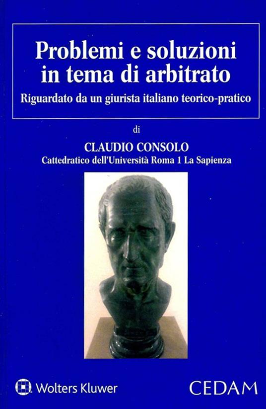 Problemi e soluzioni in tema di arbitrato - Claudio Consolo - copertina