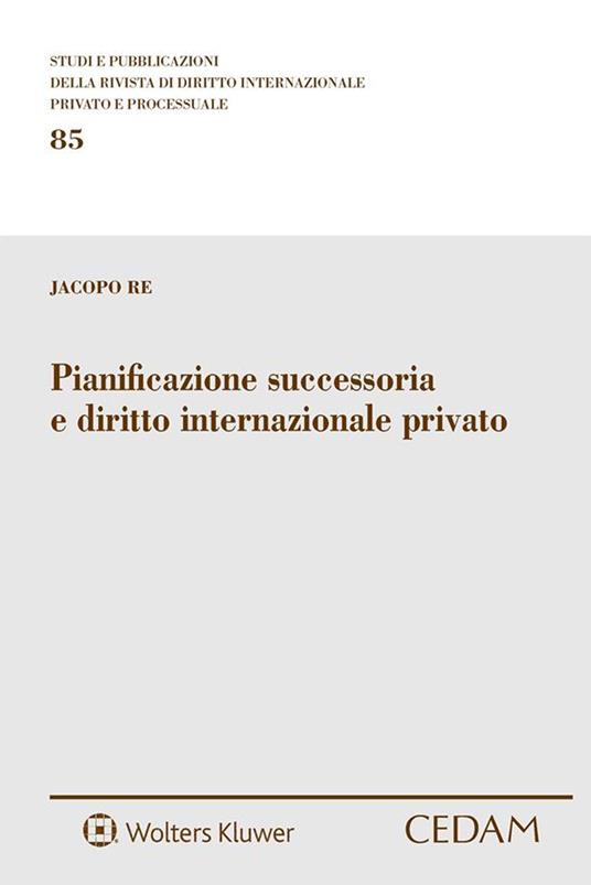 Pianificazione successoria e diritto internazionale privato - Jacopo Re - ebook