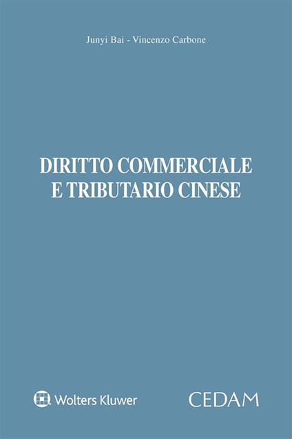 Diritto commerciale e tributario cinese - Junyi Bai,Vincenzo Carbone - ebook