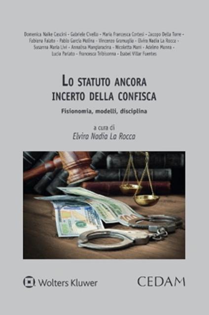 Lo statuto ancora incerto della confisca. Fisionomia, modelli, disciplina - copertina