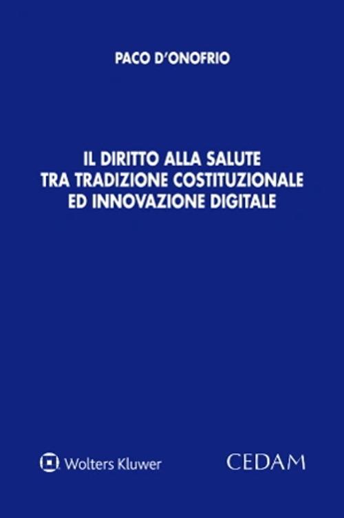 Il diritto alla salute tra tradizione costituzionale ed innovazione digitale - Paco D'Onofrio - copertina
