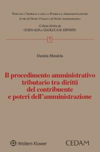 Il procedimento amministrativo tributario tra diritti del contribuente e poteri dell'amministrazione - Daniela Mendola - copertina