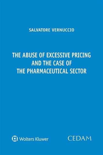The abuse of excessive pricing and the case of the pharmaceutical sector - 9788813381752 - ebook
