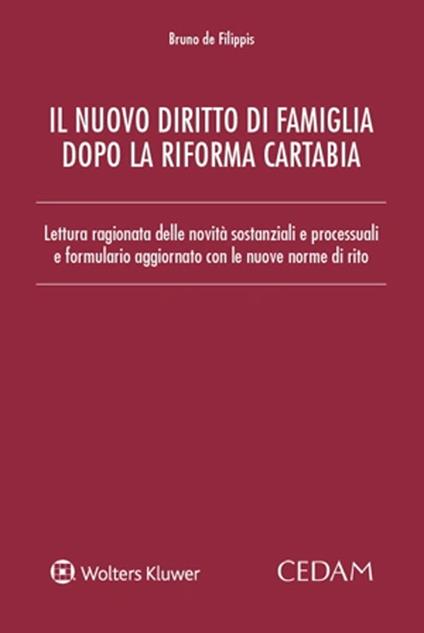 Nuovo diritto di famiglia dopo la riforma Cartabia. Lettura ragionata delle novità sostanziali e processuali e formulario aggiornato con le nuove norme di rito - Bruno De Filippis - copertina
