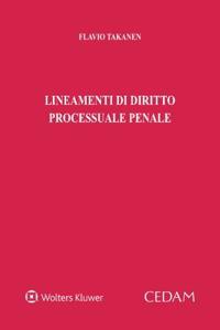 Lineamenti di diritto processuale penale - Flavio Takanen - copertina