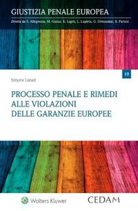 Processo penale e rimedi alle violazioni delle garanzie europee - Simone Lonati - copertina