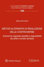 Metodi alternativi di risoluzione delle controversie. Autonomia negoziale assistita e negoziabilità dei diritti in ambito familiare