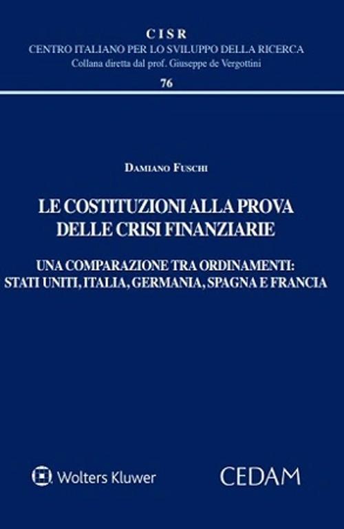 Le costituzioni alla prova delle crisi finanziarie. Una comparazione tra ordinamenti. Stati uniti, Italia, Germania, Spagna e Francia - Damiano Fuschi - copertina