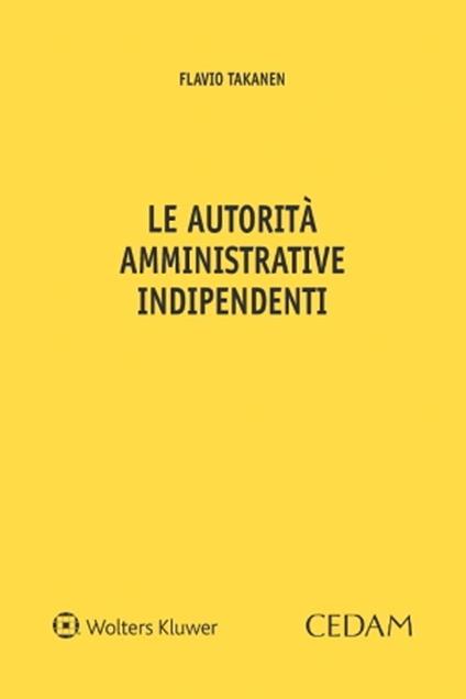 Le autorità amministrative indipendenti - Flavio Takanen - copertina
