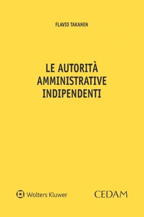 Le autorità amministrative indipendenti - Flavio Takanen - copertina