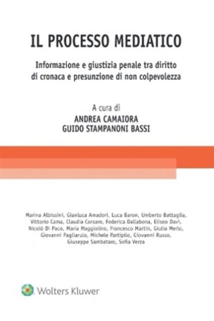 Il processo mediatico. Informazione e giustizia penale tra diritto di cronaca e presunzione di non colpevolezza - Andrea Camaiora,Guido Stampanoni Bassi - ebook