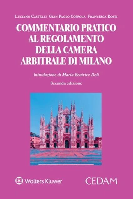 Commentario pratico al regolamento della camera arbitrale di Milano - Luciano Castelli,Gian Paolo Coppola,Francesca Rosti - copertina