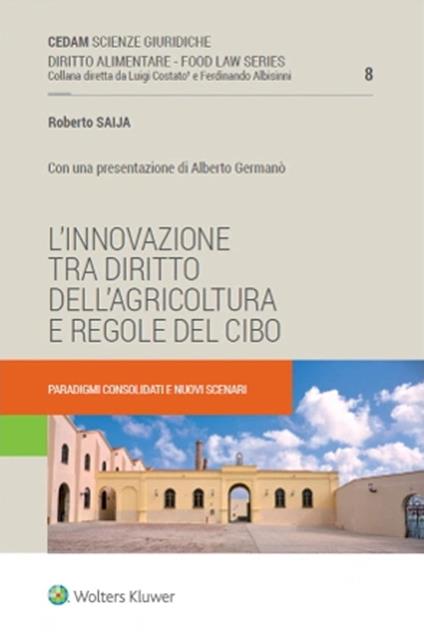 L'innovazione tra diritto dell'agricoltura e regole del cibo. Paradigmi consolidati e nuovi scenari - Roberto Saija - copertina