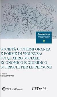 Società contemporanea e forme di violenza: un quadro sociale, economico e giuridico sui rischi per le persone - copertina