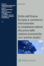 Diritto dell’Unione Europea e commercio internazionale: le competenze esterne alla prova delle relazioni economiche con i partner asiatici