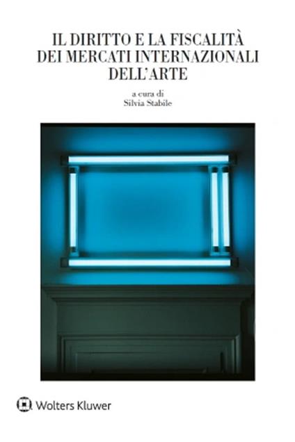Il diritto e la fiscalità dei mercati internazionali dell'arte - copertina
