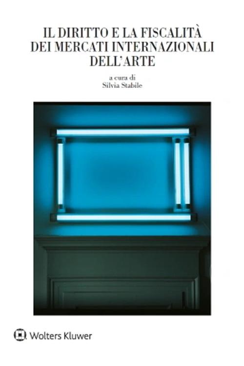 Il diritto e la fiscalità dei mercati internazionali dell'arte - copertina