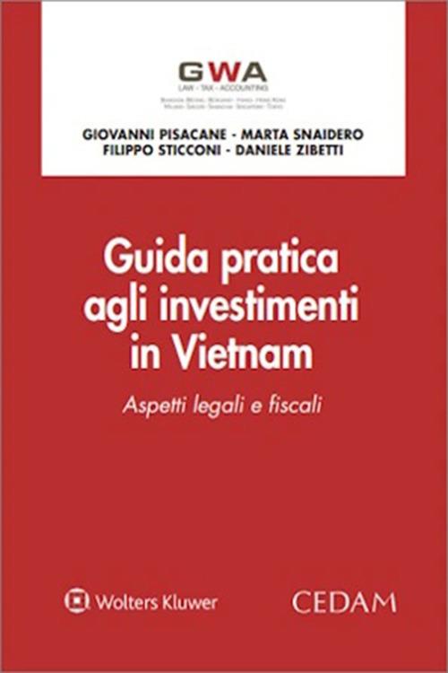 Guida pratica agli investimenti in Vietnam. Aspetti legali e fiscali - Giovanni Pisacane,Marta Snaidero,Filippo Sticconi,Daniele Zibetti - ebook