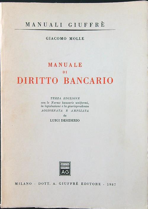 Manuale di diritto bancario. Con le norme bancarie uniformi, la legislazione e la giurisprudenza aggiornata e ampliata da Luigi Desiderio