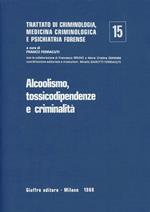 Trattato di criminologia, medicina criminologica e psichiatria forense. Vol. 15: Alcoolismo, tossicodipendenze e criminalità.