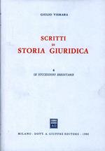 Scritti di storia giuridica. Vol. 6: Le successioni ereditarie.