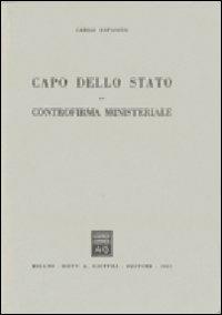 Capo dello Stato. Controfirma ministeriale - Carlo Esposito - copertina