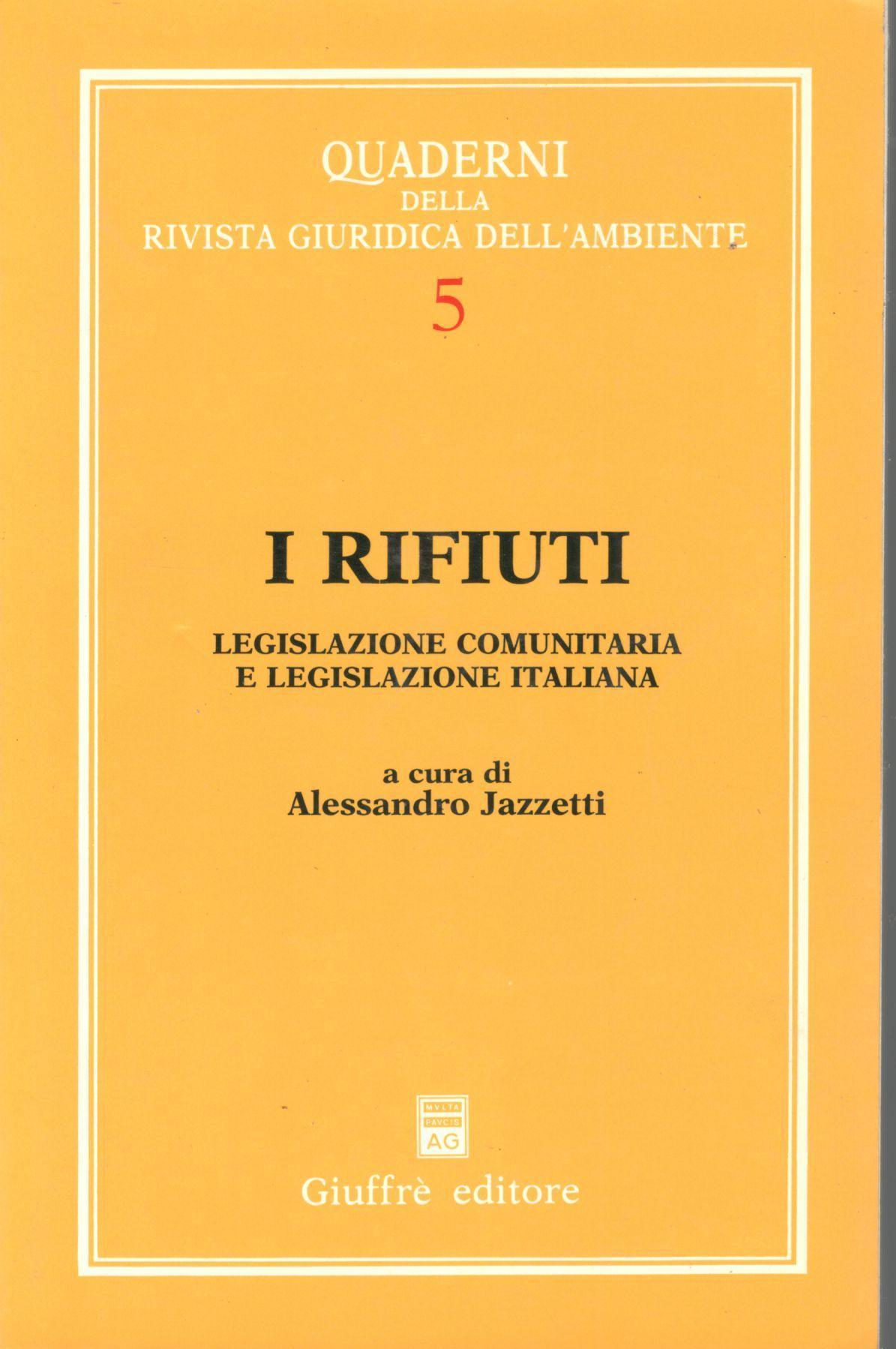 I rifiuti. Legislazione comunitaria e legislazione italiana