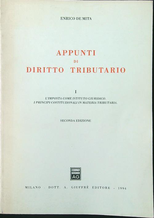 Appunti di diritto tributario. Vol. 1: L'Imposta come istituto giuridico. I principi costituzionali in materia tributaria.