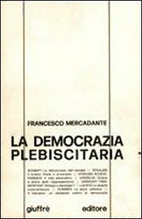 La democrazia plebiscitaria - Francesco Mercadante - copertina