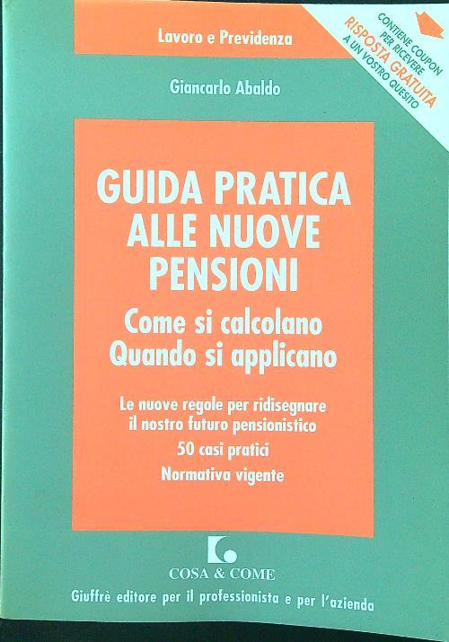 Guida pratica alle nuove pensioni. Come si calcolano. Quando si applicano