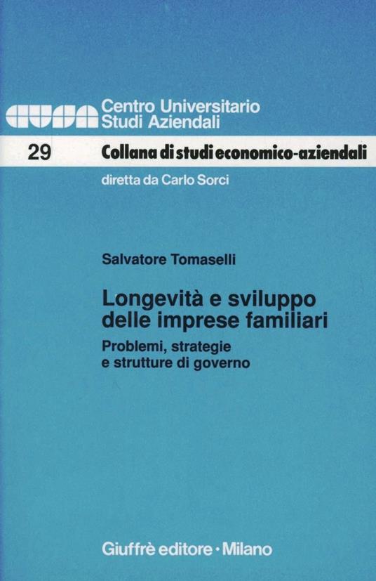 Longevità e sviluppo delle imprese familiari. Problemi, strategie e strutture di governo - Salvatore Tomaselli - copertina